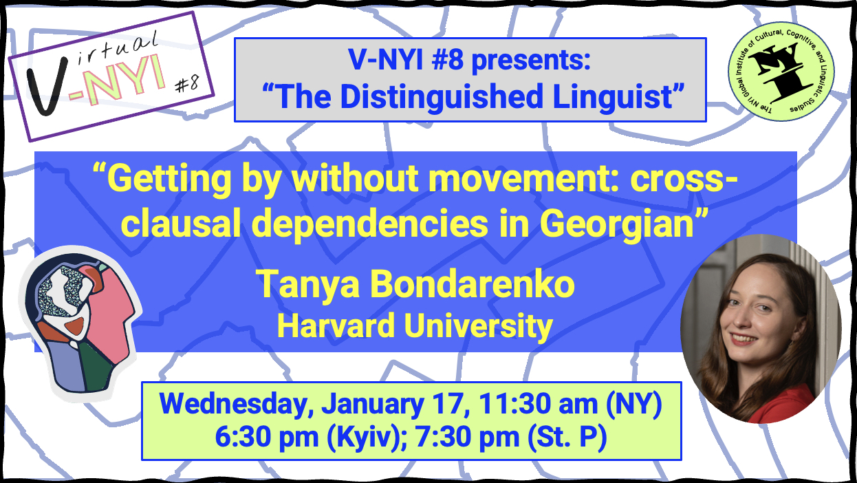 Getting by without Movement: Cross Clausal Dependencies in Georgian - Tanya Bondarenko (Harvard University)